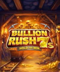 Bullion Rush 7s Hold and Win