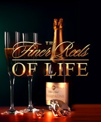 The Finer Reels of Life